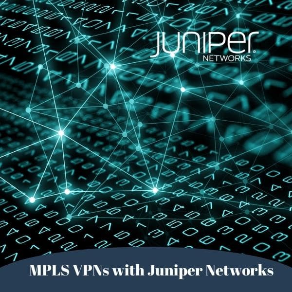 MPLS VPNs with Juniper Networks